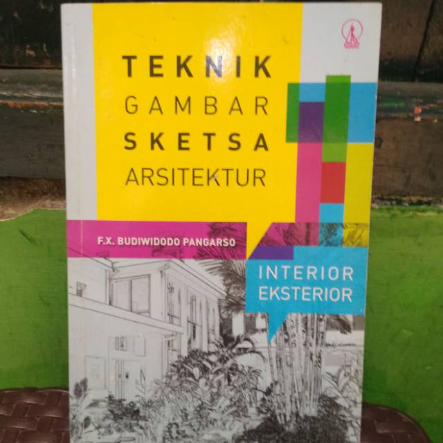 

TEKNIK GAMBAR SKETSA ARSITEKTUR INTERIOR EKSTERIOR oleh F X BUDIWIDODO PANGARSO