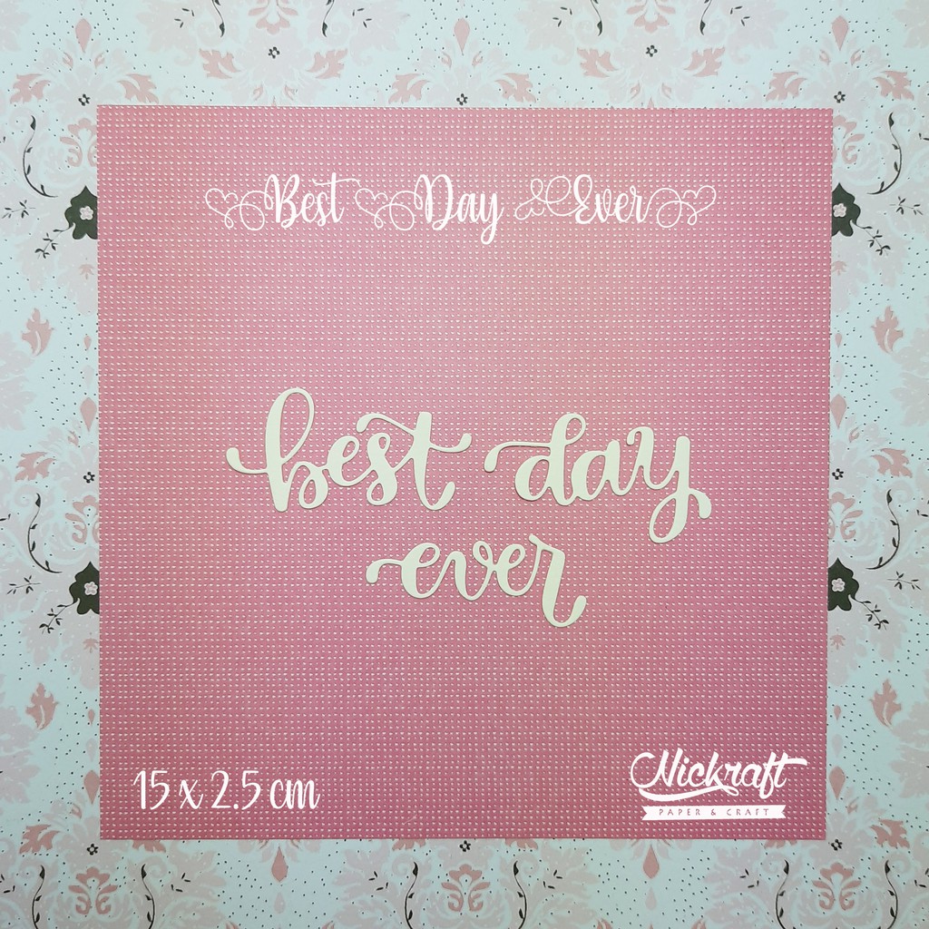 

BEST DAY EVER - BAHAN SCRAPBOOK TULISAN