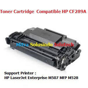 Toner Cartridge Compatible HP CF289A 89a HP M507 MFP M528 TANPA CHIP