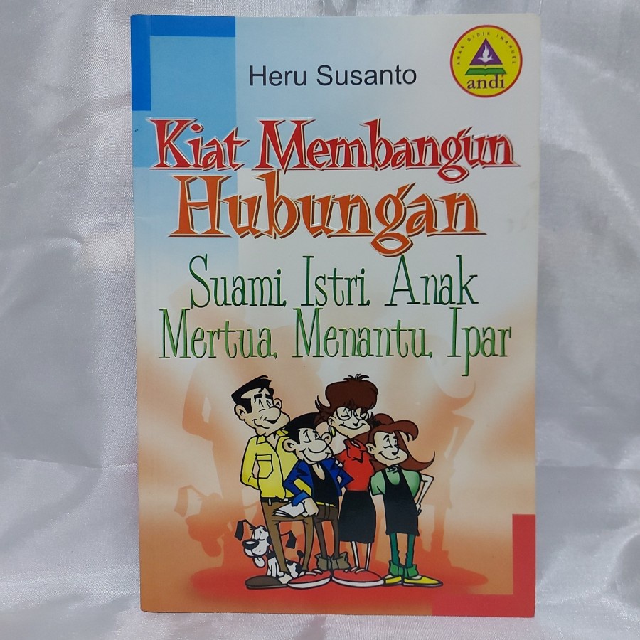 

Kiat Membangun Hubungan Suami, Istri, Anak, Mertua, Menantu, Ipar