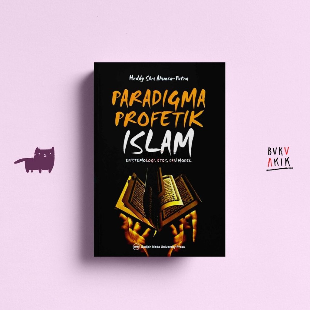 Paradigma Profetik Islam Epistimologi Etos Dan Model - Heddy Shri A