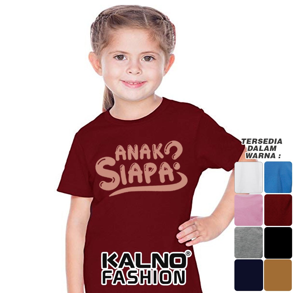 Baju Anak Print Sablon Tulisan Anak siapa 112 - Anak Anak Umur 1 - 7 Tahun Ukuran S M L XL Bahan Kat