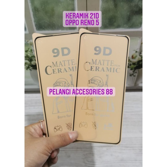 ANTIGORES OPPO RENO 5 /  RENO 5 (5G) / RENO 5 (4G) / RENO 5F KERAMIK MATTE 21D ANTI GORES ANTI GLARE