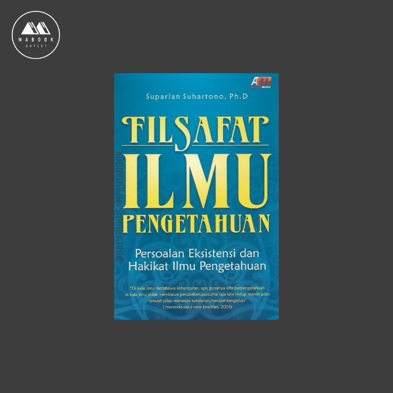 [ORI] Filsafat Ilmu Pengetahuan - Persoalan Eksistensi dan Hakikat Ilmu Pengetahuan — Suparlan Suhar
