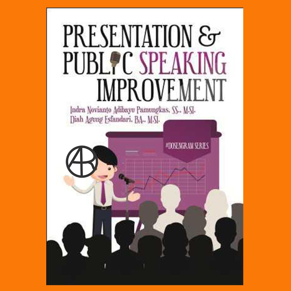 

Buku Presentation and Public Speaking Improvement - Indra Novianto Adibayu Pamungkas & Diah Agung