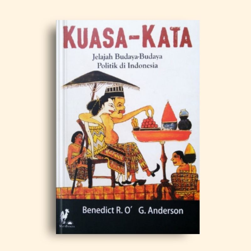 Kuasa Kata Jelajah Budaya Budaya Politik di Indonesia Benedict R. O'G. Anderson