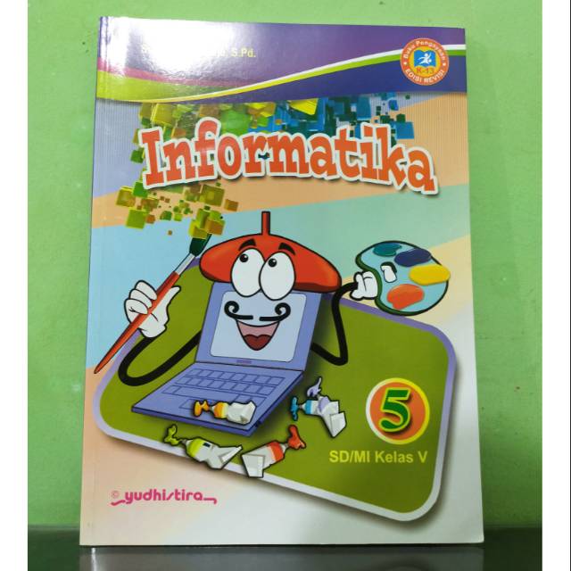 

INFORMATIKA UNTUK KELAS 5 EDISI REVISI BY YUDHISTIRA