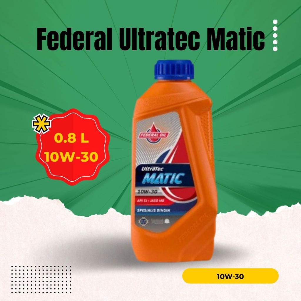 Oli motor Matic / Oli FEDERAL MATIC / Oli Mesin Motor Federal Ultratec Matic (SAE 10W-30/API SJ) (0.