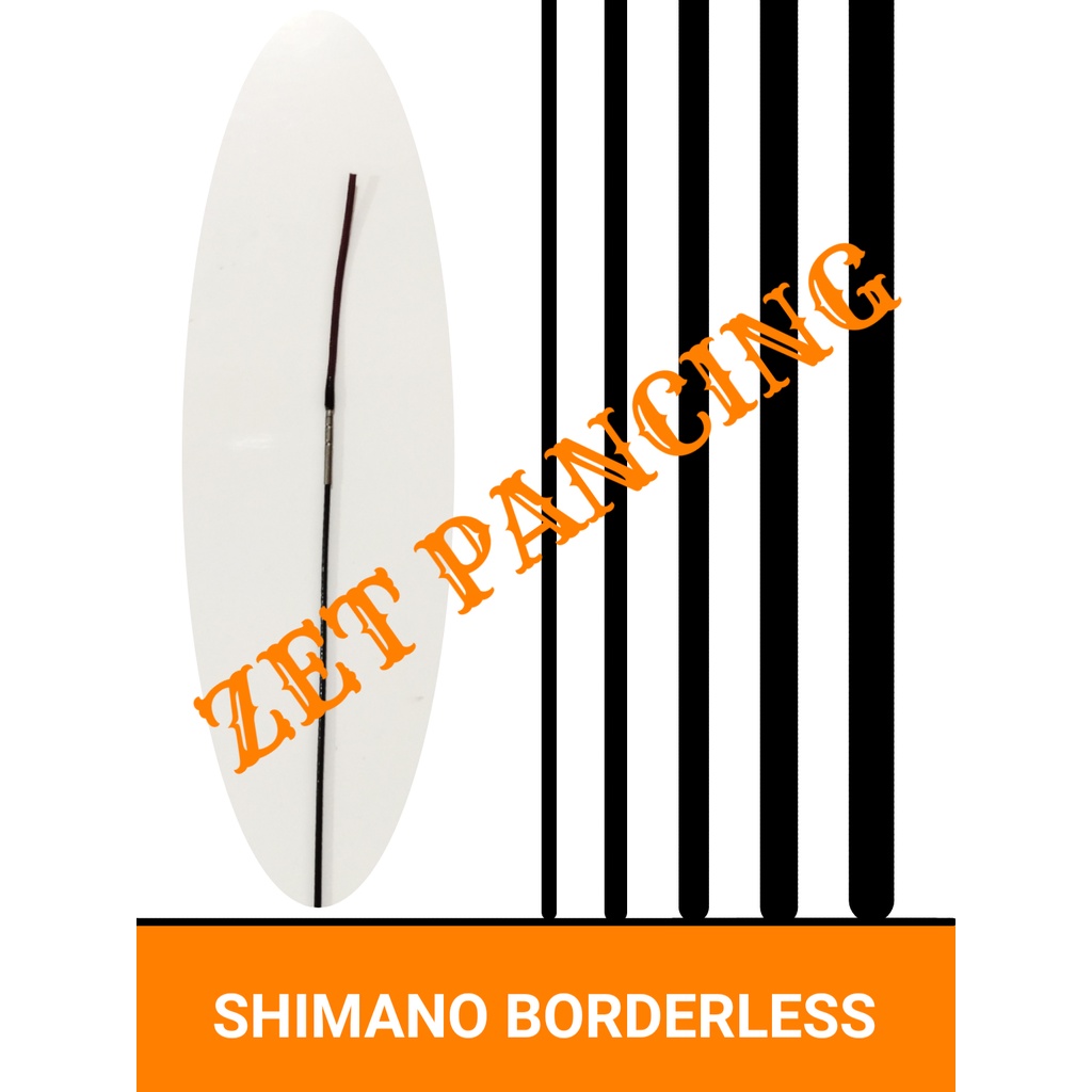 UJUNG SHIMANO BORDERLESS joran tegek NEW