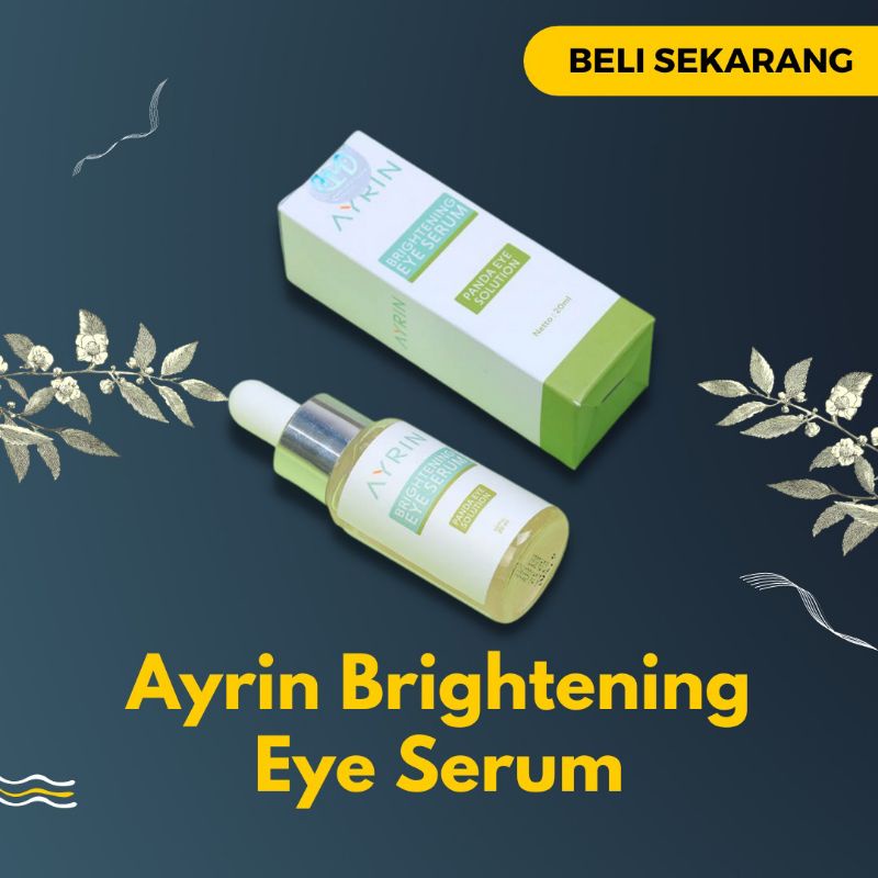 AYRIN Brightening Eye Serum Original Penghilang Mata Panda, Kantung Mata & Kerutan Untuk Wanita Pria
