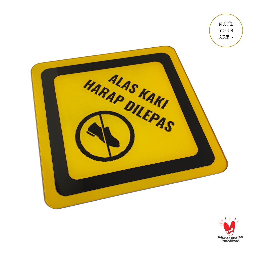 SIGN AKRILIK - ALAS KAKI HARAP DILEPAS - KUNING - Sign Peringatan