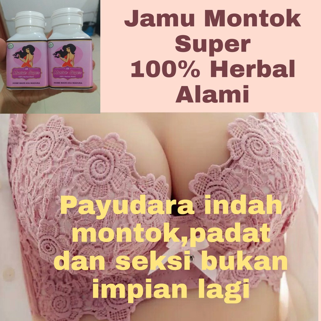 JAMU MONTOK SUPER MONTOK PAYUDARA SEKSI MONTOK HERBAL ASLI MADURA ISI LEBIH BANYAK 200 PIL