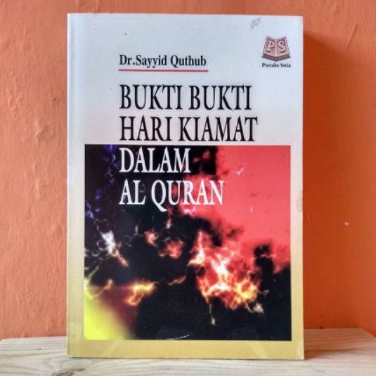 Bukti-bukti Hari Kiamat dalam Al-Qur'an Karya Sayyid Qutub