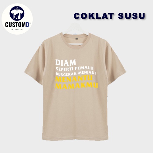 KAOS DTF DIAM SEPERTI PEMALU BERGERAK JADI MENANTU MAMAKMU - Kaos 30s