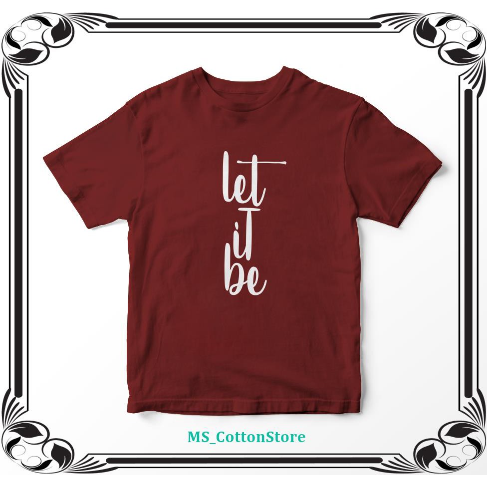 KAOS T SHIRT BERMOTIF LET IT BE TERSEDIA BANYAK SIZE KAOS T SHIRT BERMOTIF LET IT BE TERSEDIA BANYAK SIZE