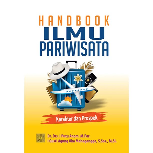 

HANDBOOK ILMU PARIWISATA : karakter dan prospek