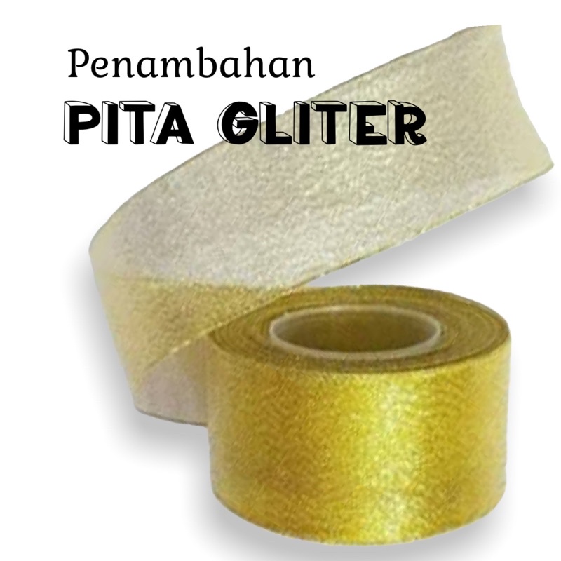 Penambahan tali pita gliter 2,5 cm