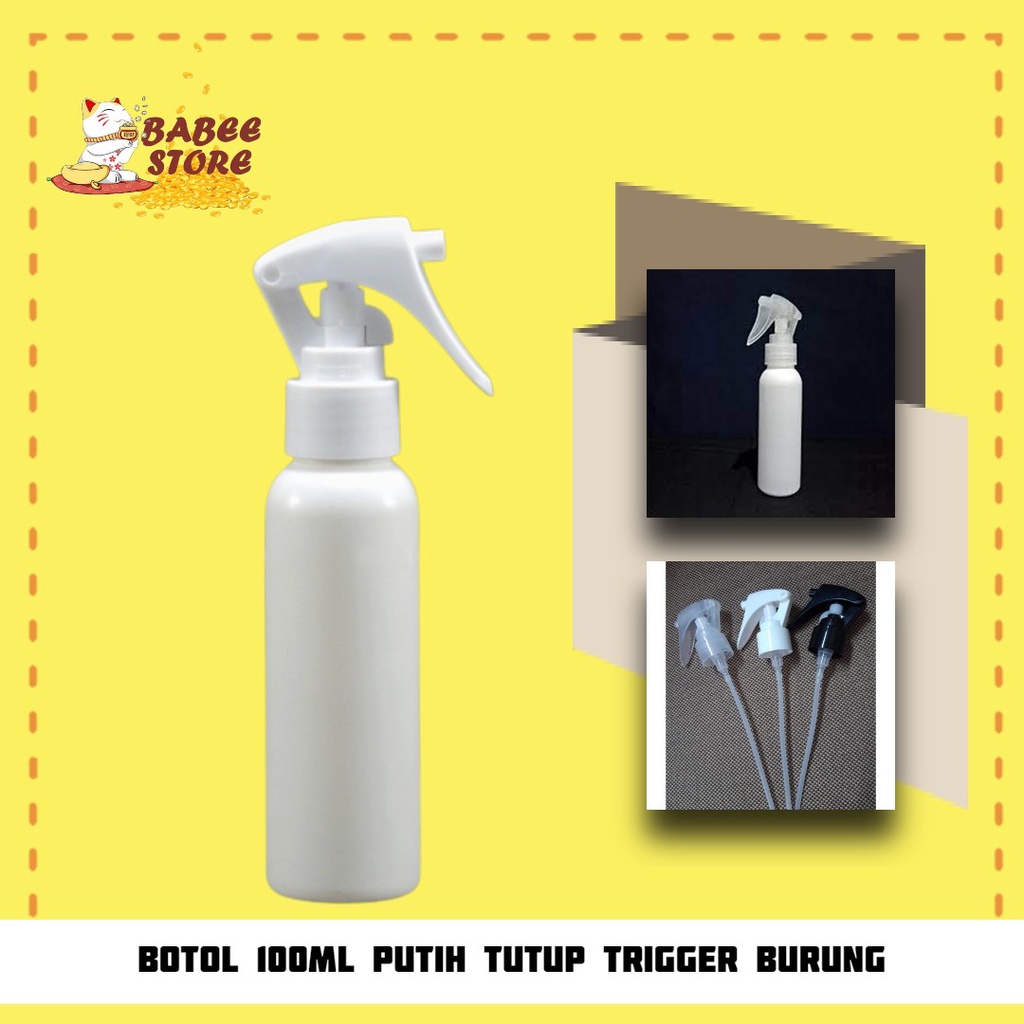 BABEE - BOTOL 100ML PUTIH TUTUP SPRAY TRIGGER BURUNG N24 / BOTOL SPRAY TRIGGER 100ML PUTIH