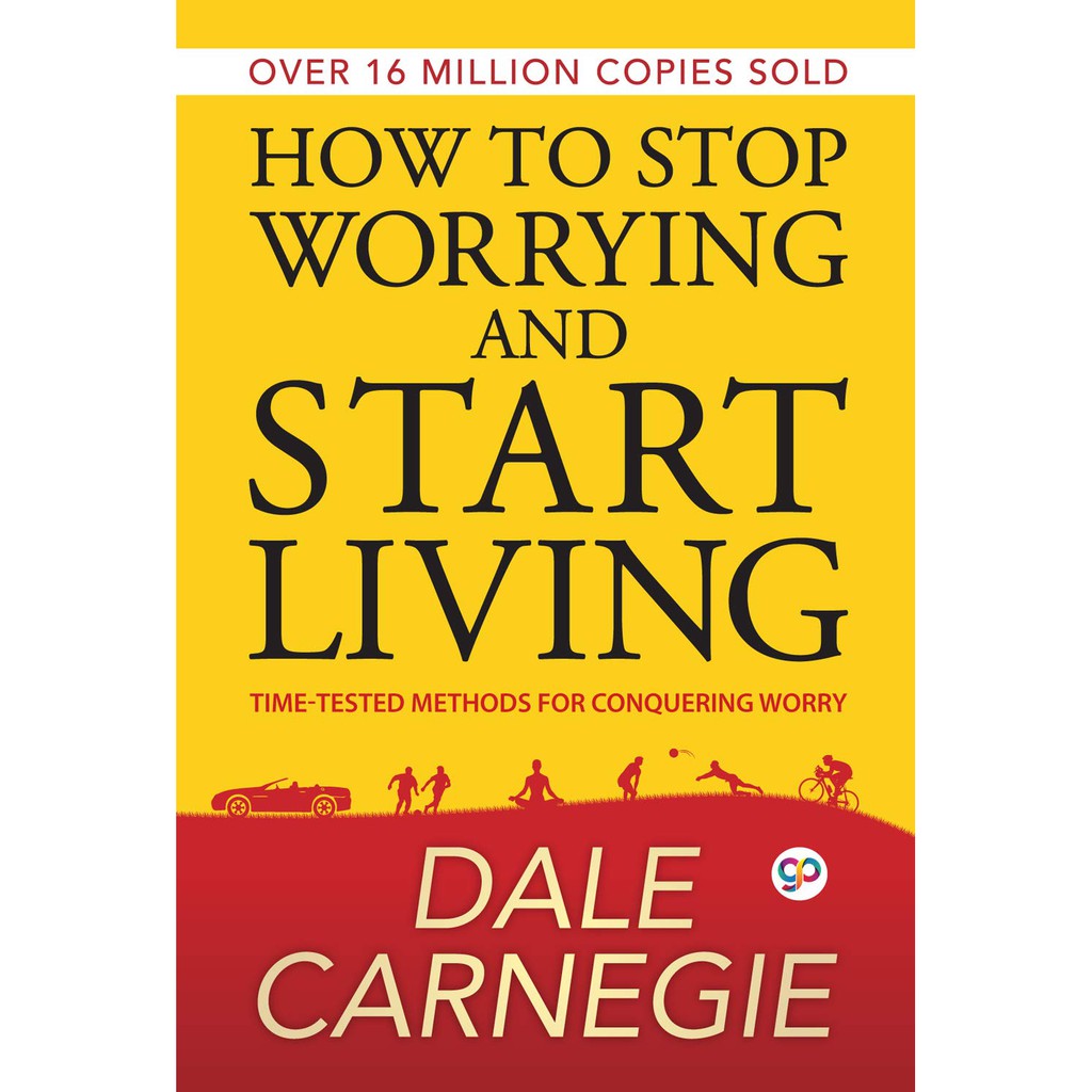 How to Stop Worrying and Start living by Dale Carnegie