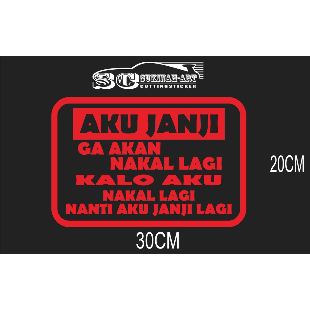 Cutting Sticker Mobil Tulisan Kata Aku Janji Ngga Akan Nakal Lagi Buat Di Truk Dll Shopee Indonesia