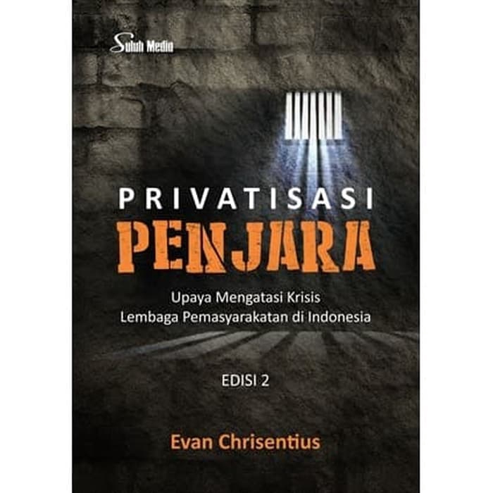 

Buku Privatisasi Penjara Edisi 2 - Evan Chrisentius