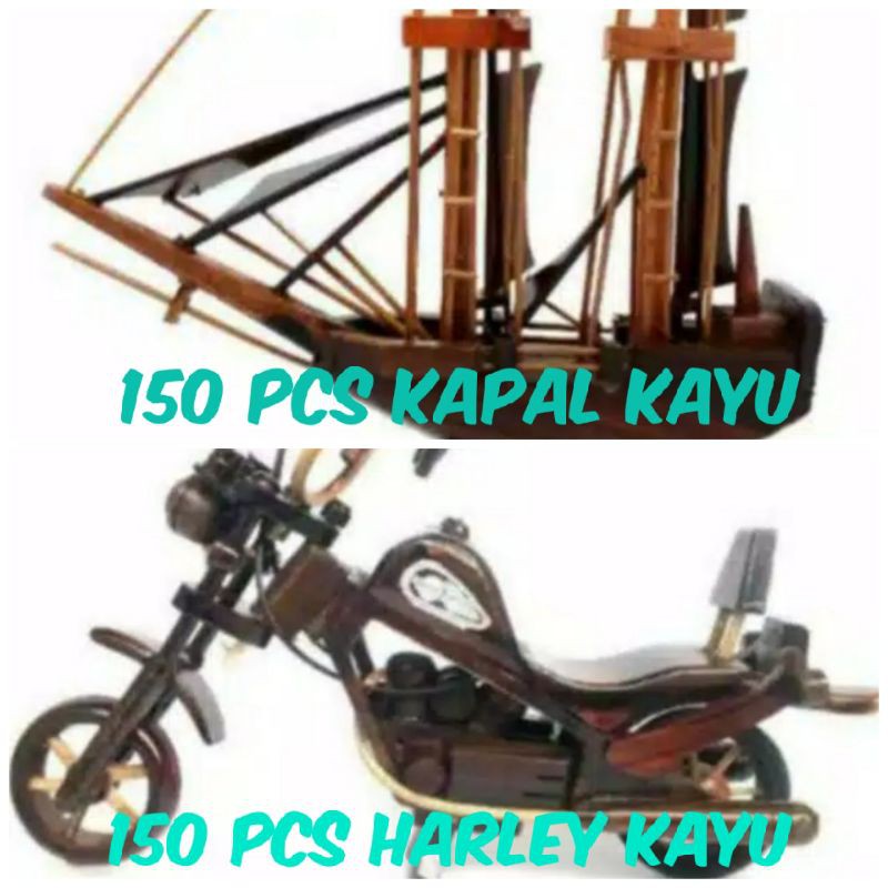 HARGA GROSIR 150 PCS KAPAL KAYU DAN 150 HARLEY KAYU