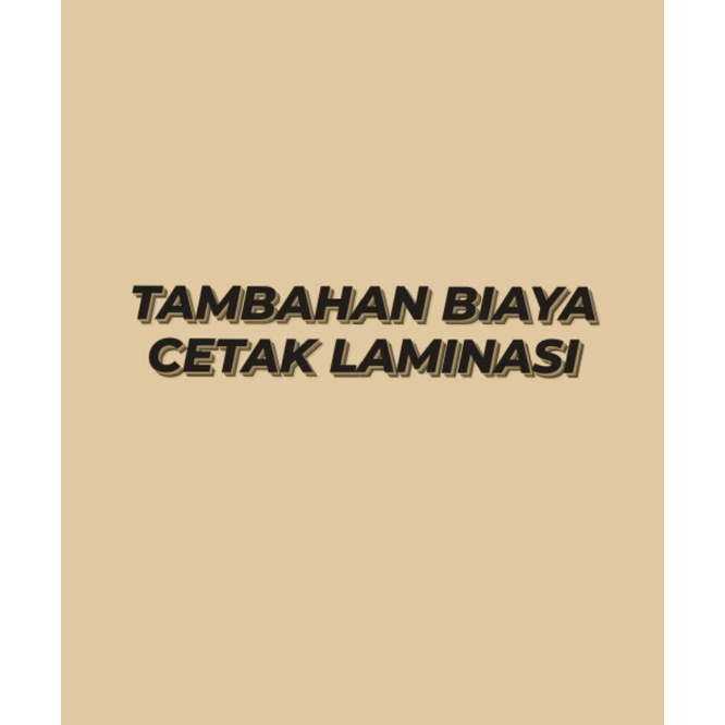 

BIAYA TAMBAHAN CETAK LAMINASI