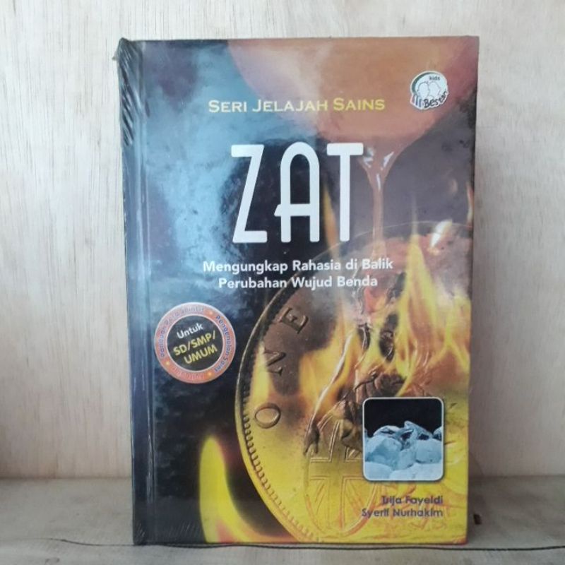 Buku Pengetahuan Anak - Zat Mengungkap Rahasia di Balik Perubahan Wujud Benda (Seri Jelajah Sains)