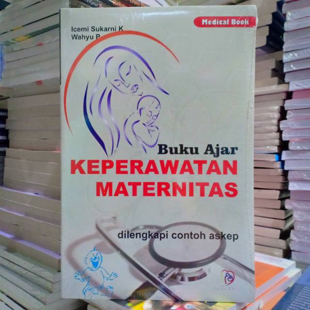 Buku Ajar Keperawatan Maternitas ( BUKU AJAR KEPERAWATAN MATERNITAS )
