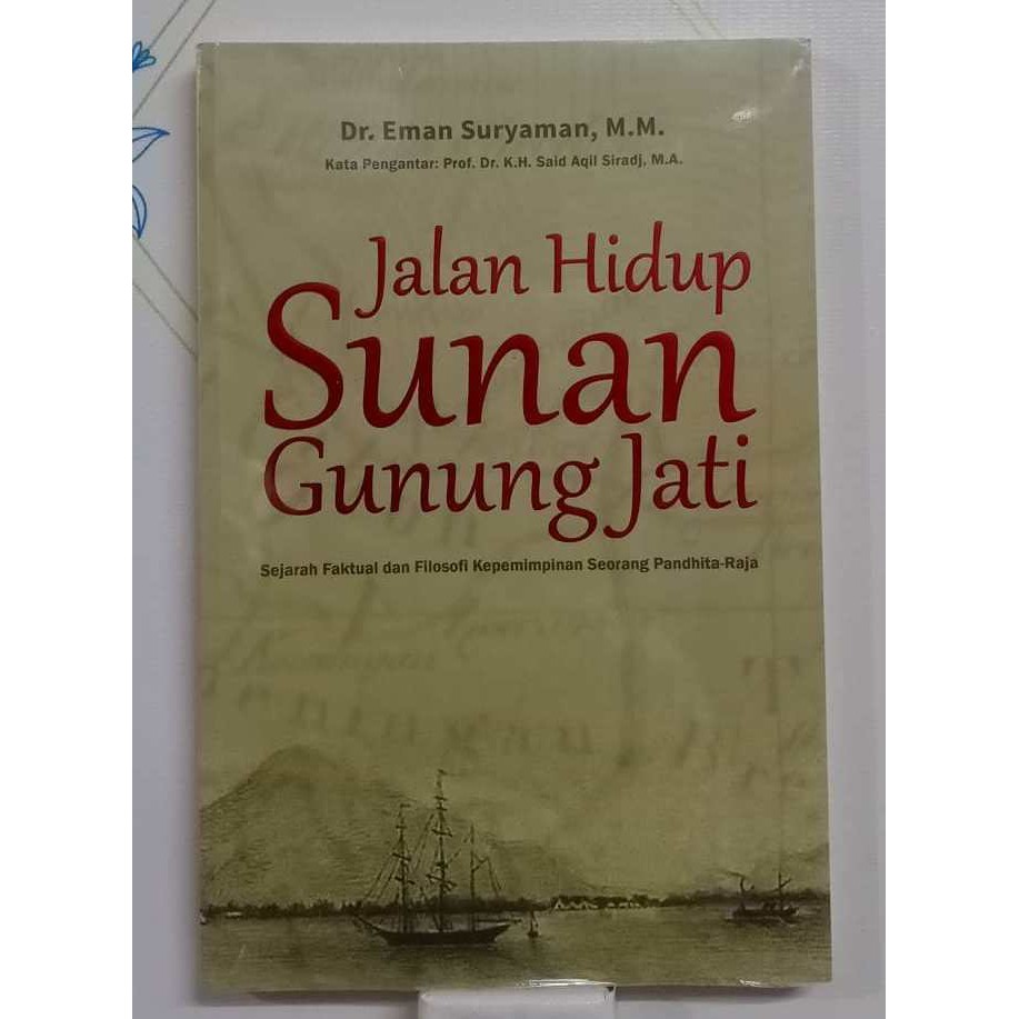 Buku Original : Jalan Hidup Sunan Gunung Jati Memuat Kisah Hidup Sunan Gunung Jati