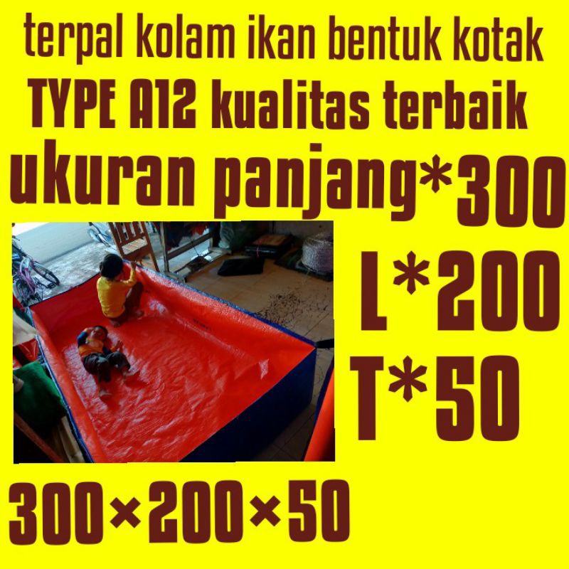 terpal kolam ikan bentuk kotak TYPE A12 kualitas terbaik ukuran panjang 300 lebar 200 tinggi 50