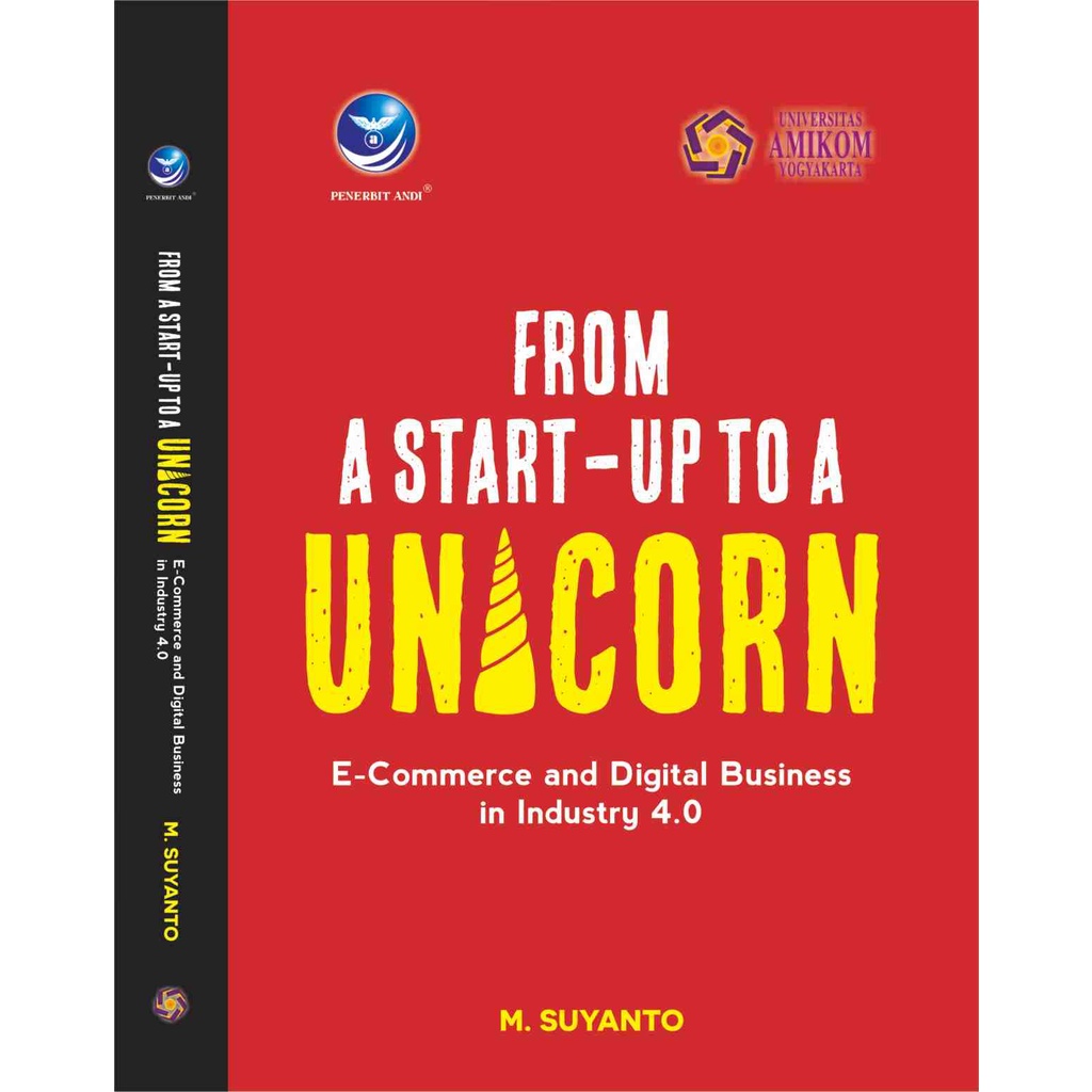 

Buku From A Start-Up To A Unicorn : E-Commerce And Digital Business In Industry 4.0 - M Suyanto