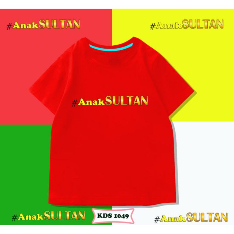 KIDS T-SHIRT/TUMBLR TEE / ANAK SULTAN/COTTON 24S PREMIUM ANTI BAKTERIAL