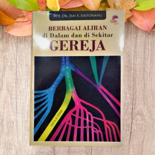 Berbagai Aliran di Dalam dan di Sekitar Gereja. Jan s Aritonang. BPK. Buku Rohani Kristen