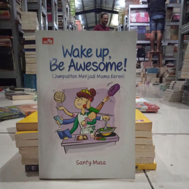 OBRAL BUKU BACAAN MOTIVASI / PENGEMBANGAN DIRI / INSPIRASI / BISNIS / MURAH ORIGINA / PERUBAHAN BESAR / MEMBENTUK KARAKTER PENGUSAHA / MURAH ORIGINAL-WAKE UP AWESOME