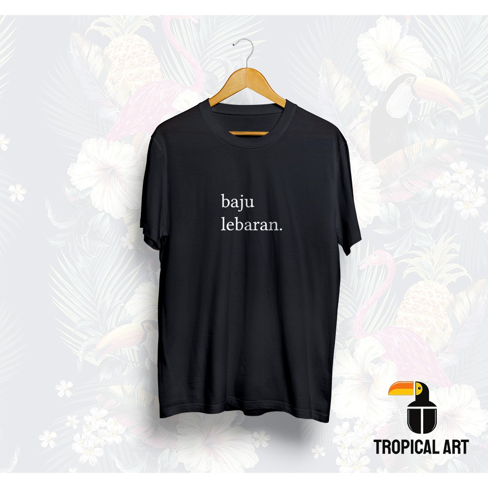 Kaos  KATA KATA BAJU LEBARAN / TULISAN UNIK / CUSTOM KATA / KAOS TULISAN / BAJU QUOTES / TUMBLR TEE