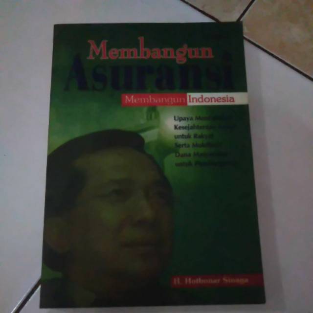 

Membangun Asuransi Membangun Indonesia by H. Hotbonar Sinaga