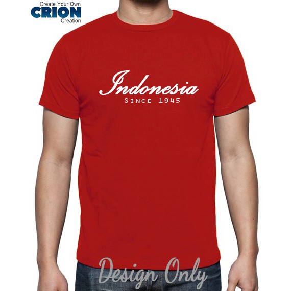 Kaos Indonesia - Indonesia Since 1945 - By Crion