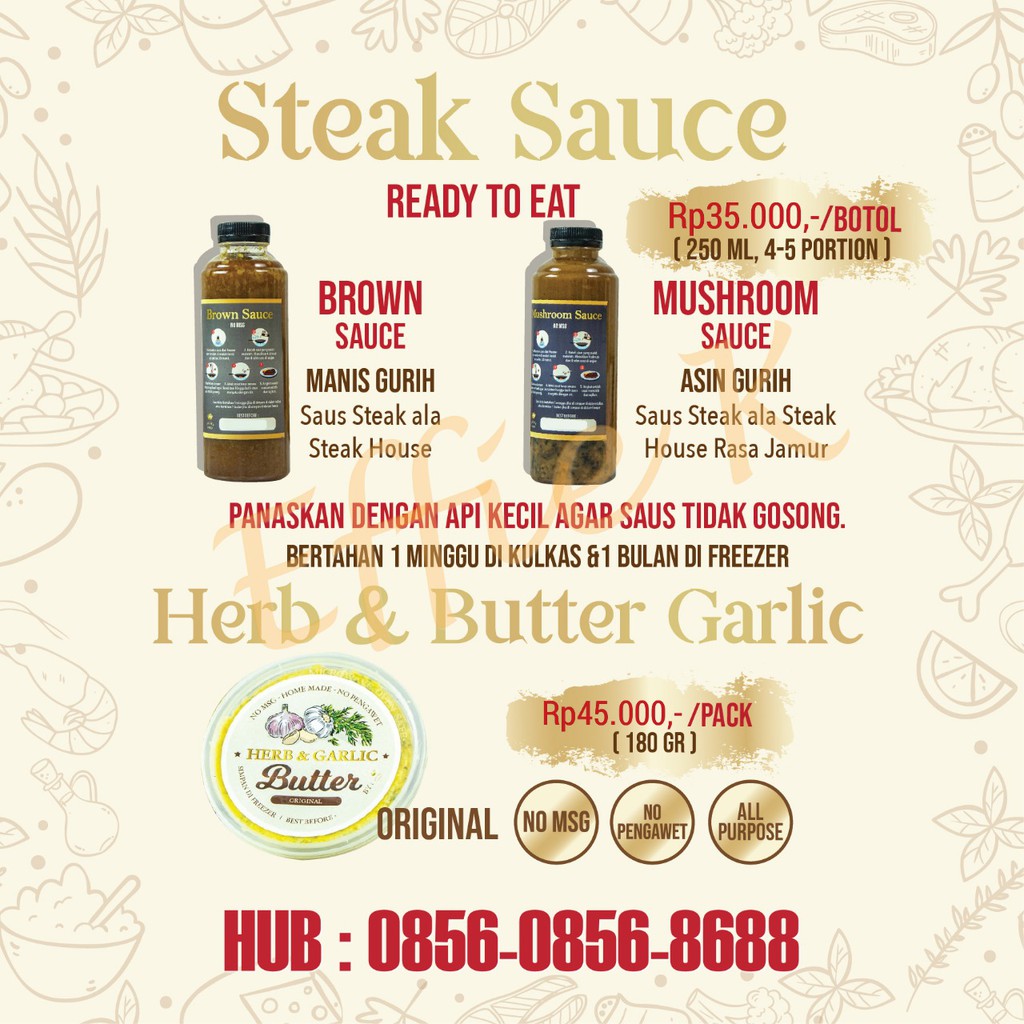

Saus Steak (Steak Sauce) Brown / Mushroom Sauce & Herb and Garlic Butter