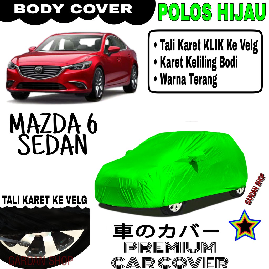 Sarung Mobil MAZDA 6 SEDAN Polos HIJAU Body Cover Penutup Body Mazda PREMIUM Hijau