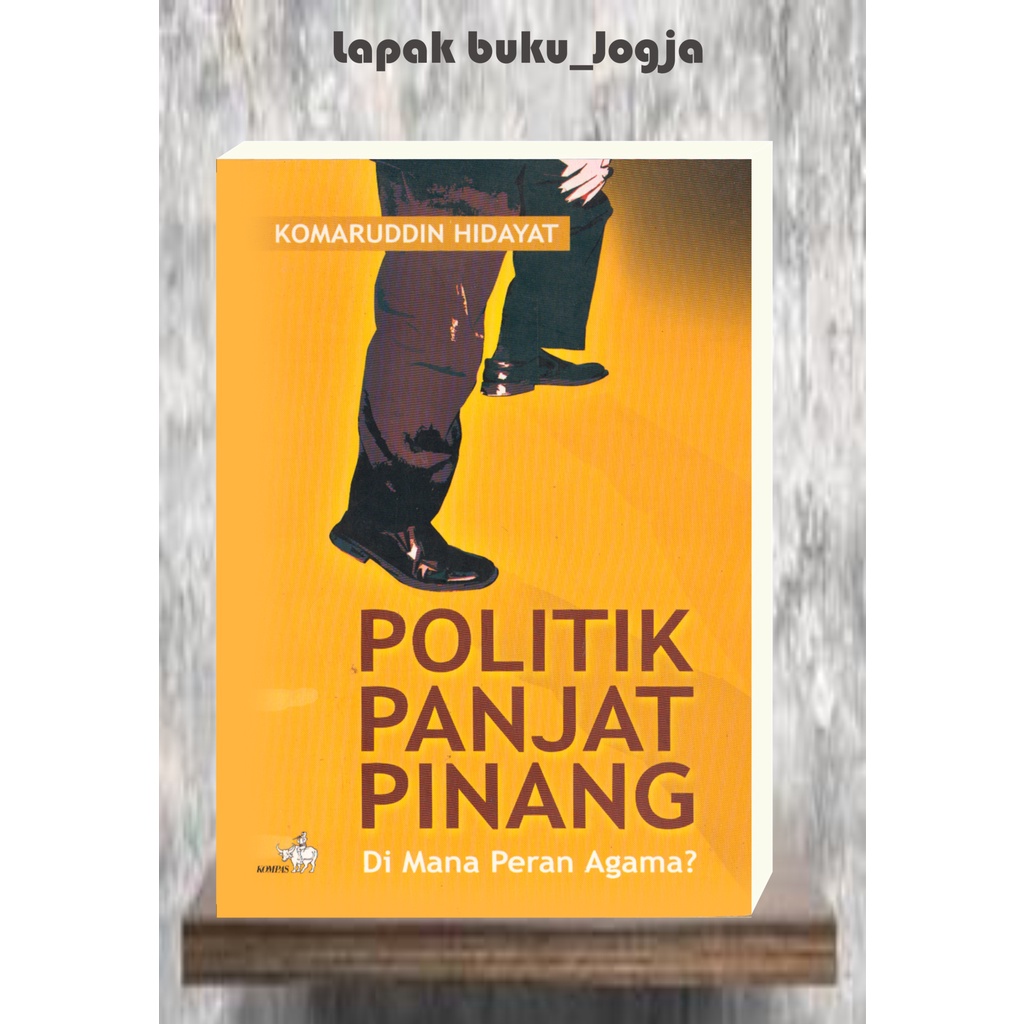 

POLITIK PANJAT PINANG Dimana Peran Agama by Komaruddin Hidayat