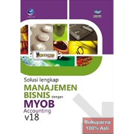 Buku ShortCourse Series Solusi Lengkap Manajemen Bisnis dengan MYOB Accounting v18