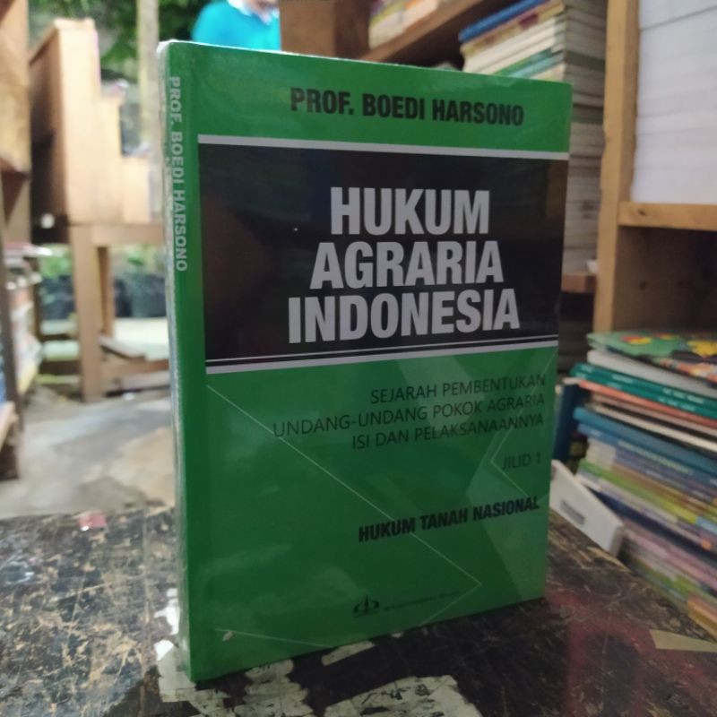 

HUKUM AGRARIA INDONESIA JILID 1 SEJARAH PEMBENTUKAN UNDANG-UNDANG POKOK AGRARIA ISI DAN PELAKSANAAN