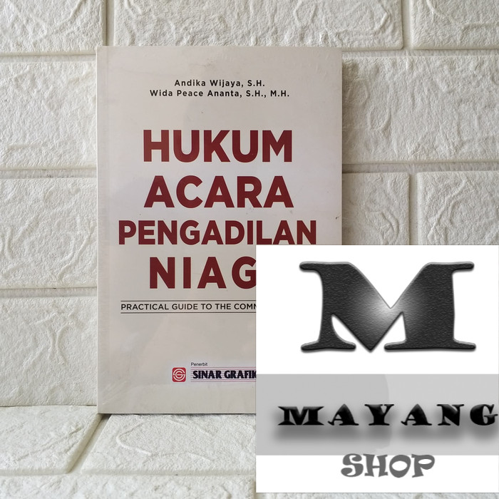 

BUKU HUKUM ACARA PENGADILAN NIAGA Andika Wijaya SINAR GRAFIKA