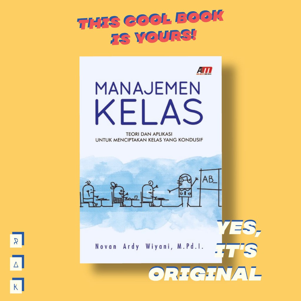 

MANAJEMEN KELAS: Teori dan Aplikasi untuk Menciptakan Kelas yang Kondusif - Novan Ardi Wiyani