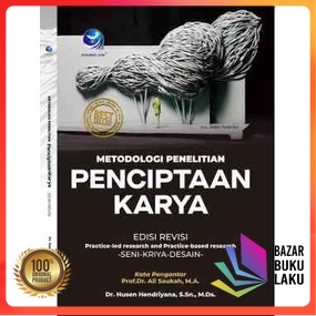 BUKU PENELITIAN Metodologi Penelitian Penciptaan Karya; Practice-led Research and Practice-based Res
