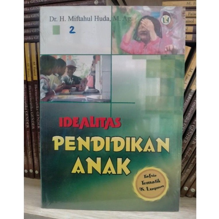 Idealitas Pendidikan Anak; Tafsir Tematik Q.S Luqman - Miftahul Huda