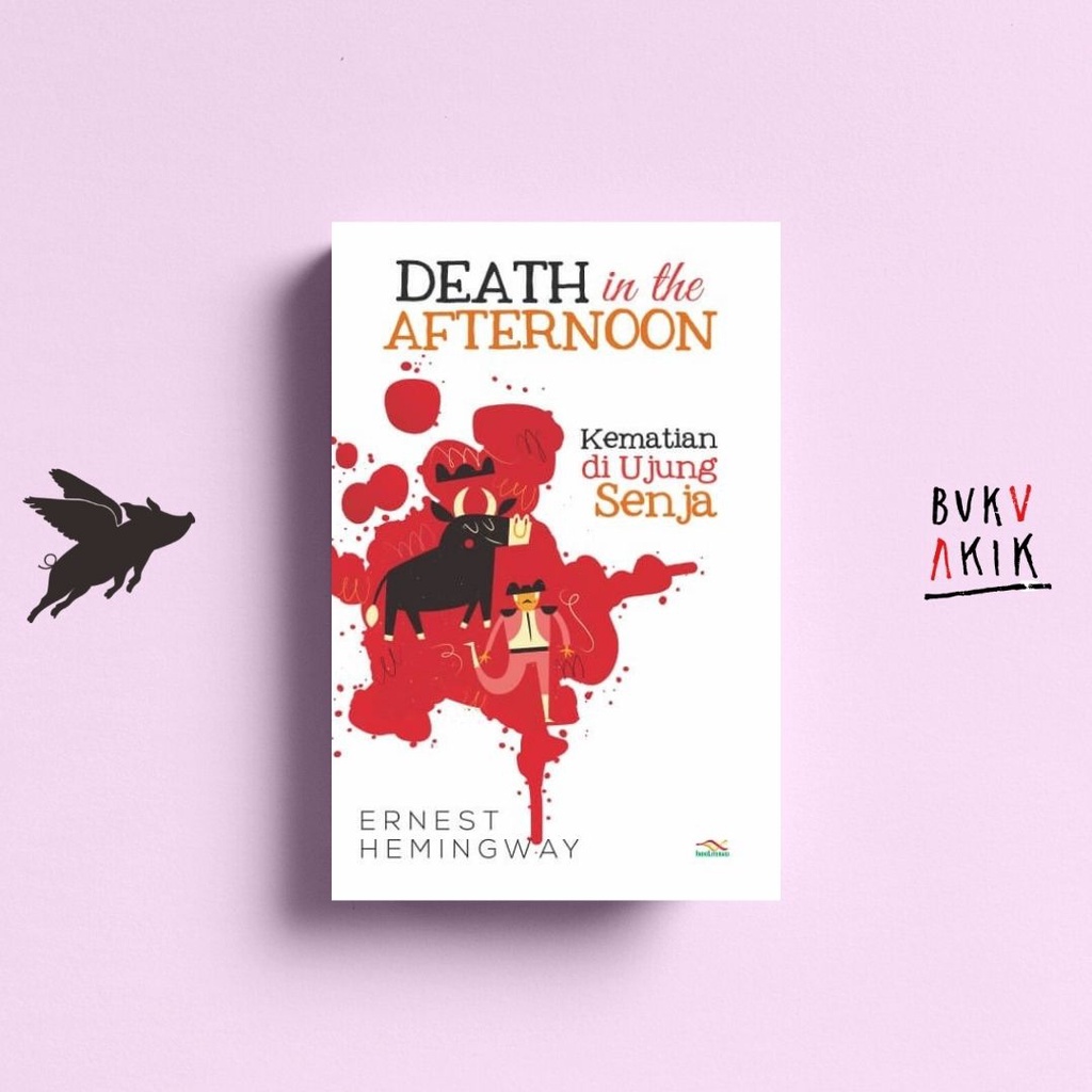 Death in the Afternoon (Kematian di Ujung Senja) - Ernest Hemingway