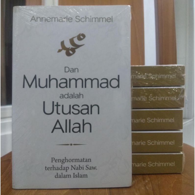 DAN MUHAMMAD ADALAH UTUSAN ALLAH - Annemarie Schimmel