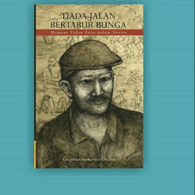 Tiada Jalan Bertabur Bunga: Memoar Pulau Buru dalam Sketsa